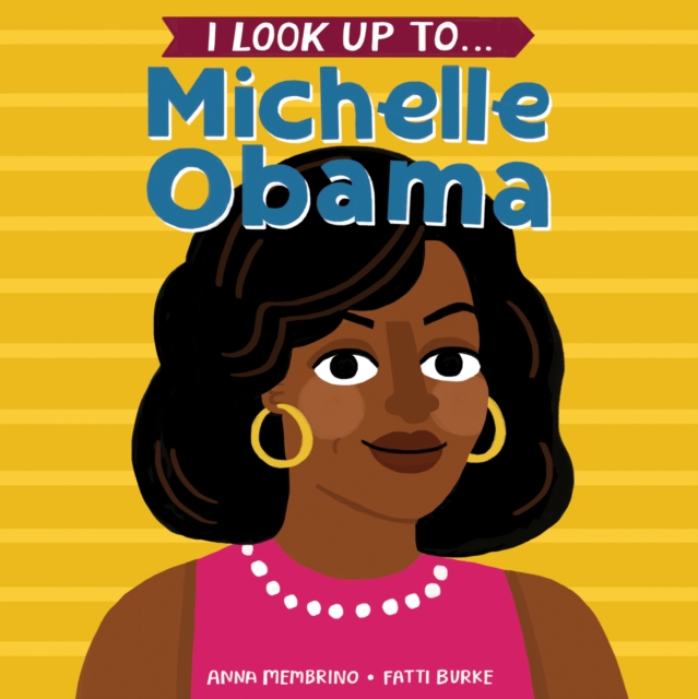 I Look Up To... Michelle Obama, Board book Book