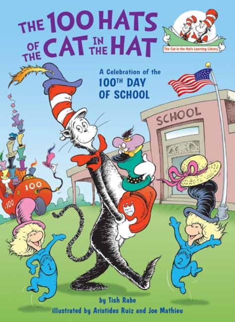 The 100 Hats of the Cat in the Hat : A Celebration of the 100th Day of School, Hardback Book