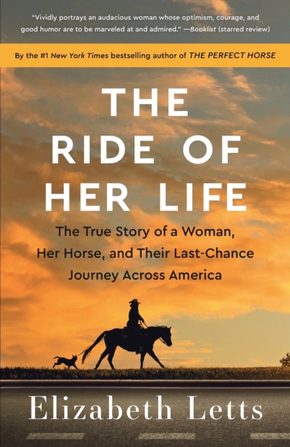 The Ride of Her Life : The True Story of a Woman, Her Horse, and Their Last-Chance Journey Across America , Paperback / softback Book