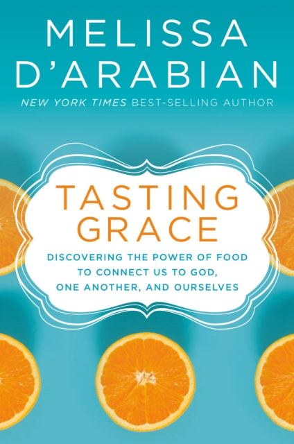 Tasting Grace : God's Invitation Into Deeper Connection and Satisfied Hunger, Hardback Book