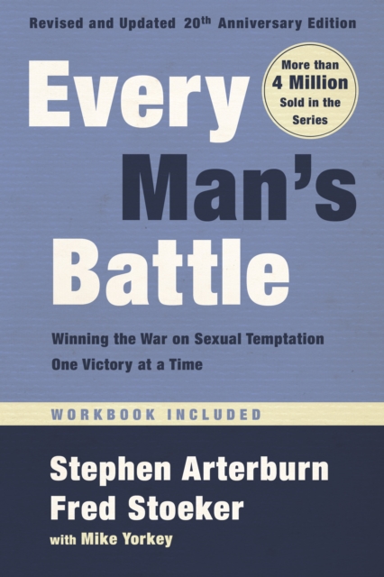 Every Man's Battle, Revised and Updated 20th Anniversary Edition : Winning the War on Sexual Temptation One Victory at a Time, Paperback / softback Book