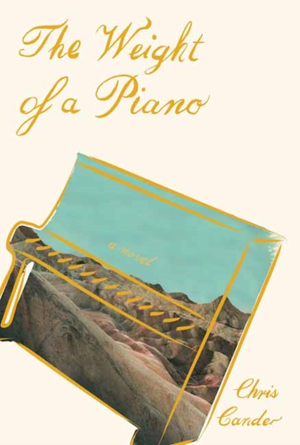 The Weight of a Piano : A Novel, Hardback Book