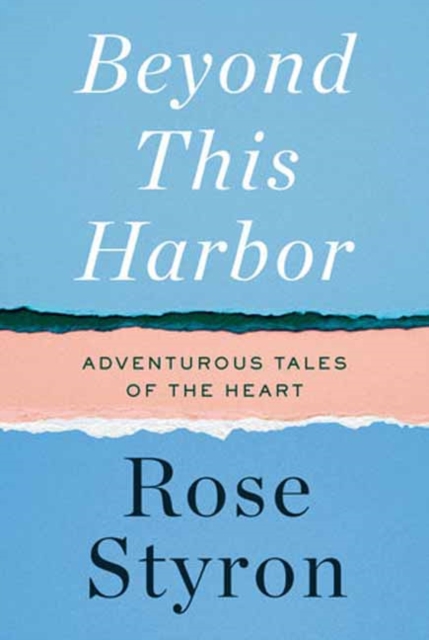 Beyond This Harbor : Adventurous Tales of the Heart, Hardback Book