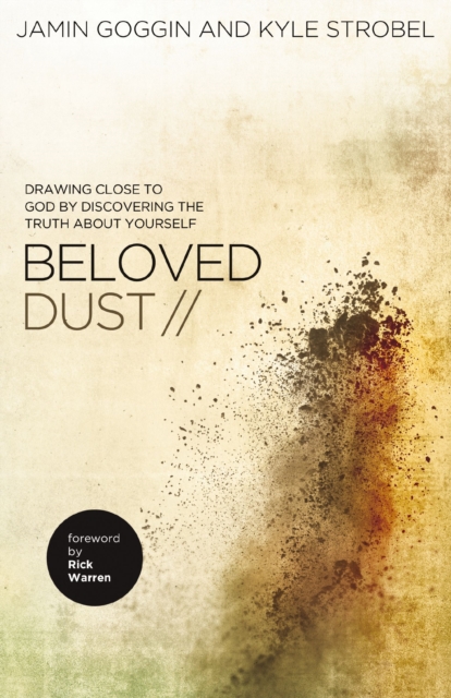 Beloved Dust : Drawing Close to God by Discovering the Truth About Yourself, Paperback / softback Book