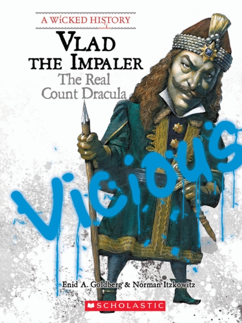Vlad the Impaler: The Real Count Dracula (A Wicked History), Paperback Book