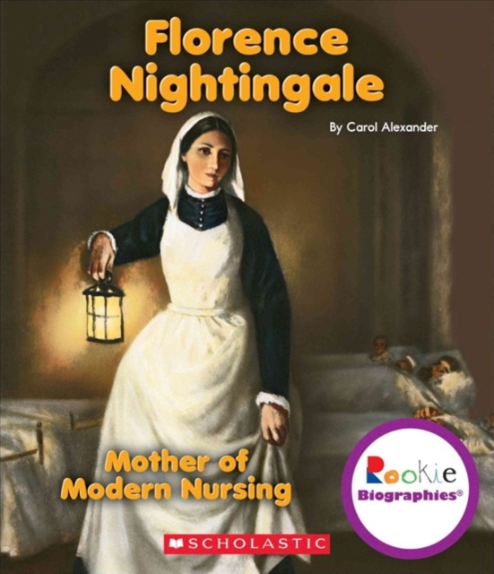 Florence Nightingale: Mother of Modern Nursing (Rookie Biographies), Paperback Book