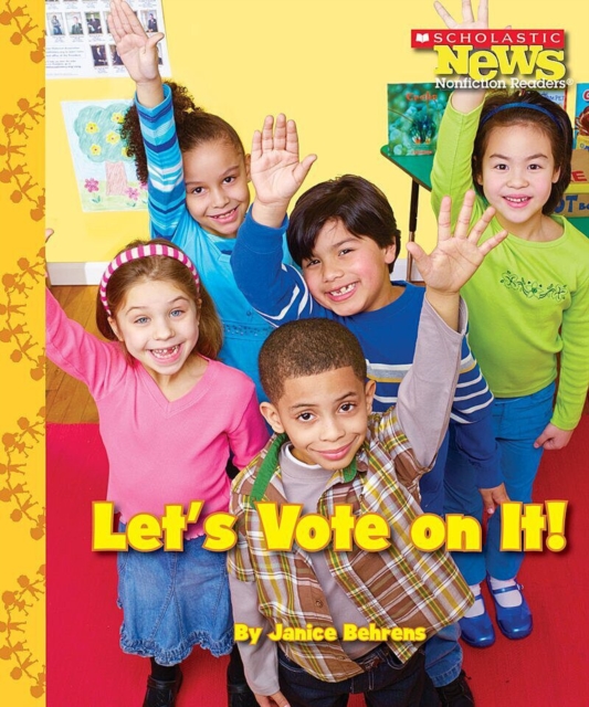 Let's Vote On It! (Scholastic News Nonfiction Readers: We the Kids), Paperback Book