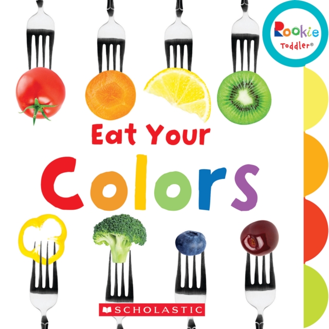 Eat Your Colors (Rookie Toddler), Board book Book
