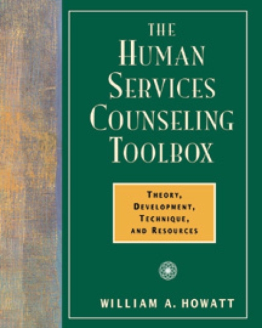 The Human Services Counseling Toolbox : Theory, Development, Technique, and Resources, Paperback / softback Book