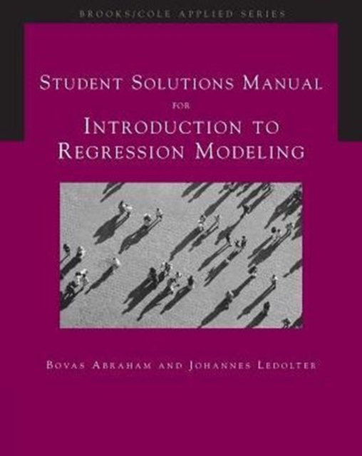 Student Solutions Manual for Abraham/Ledolter's Introduction to  Regression Modeling, Paperback / softback Book