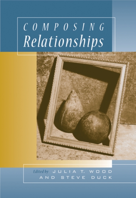 Composing Relationships : Communication in Everyday Life with InfoTrac, Paperback Book