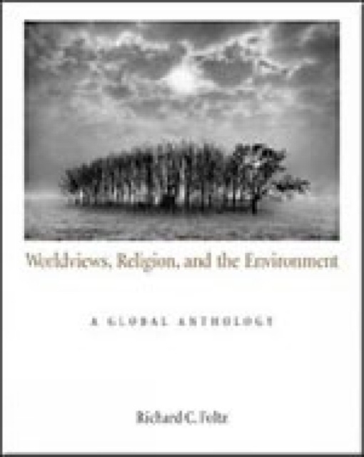 Worldviews, Religion, and the Environment : A Global Anthology, Paperback / softback Book