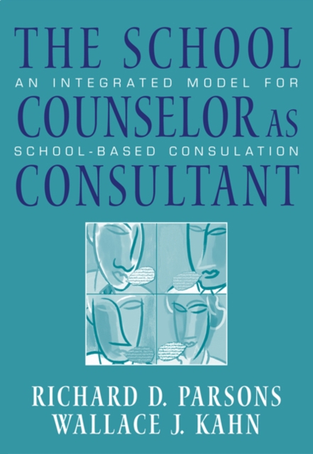 The School Counselor as Consultant : An Integrated Model for School-Based Consultation, Paperback Book
