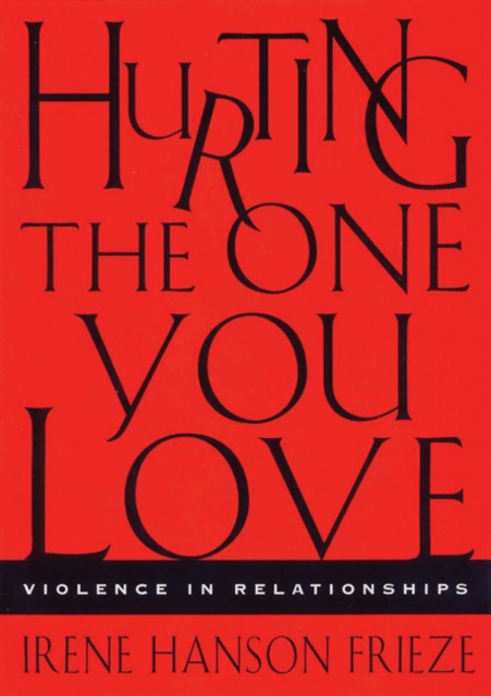Hurting the One You Love : Violence in Relationships, Paperback / softback Book