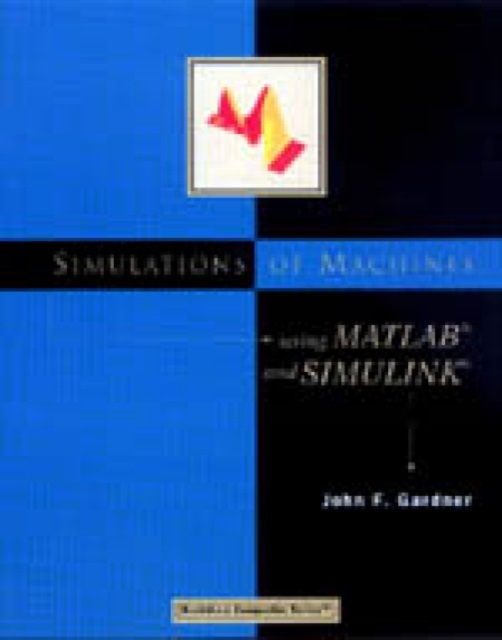 Simulations of Machines Using MATLAB (R) and SIMULINK (R), Paperback / softback Book