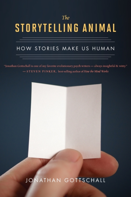 The Storytelling Animal : How Stories Make Us Human, Paperback Book