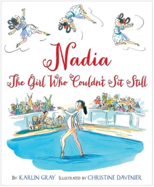 Nadia: The Girl Who Couldn't Sit Still, Hardback Book