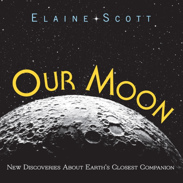 Our Moon : New Discoveries About Earth's Closest Companion, EPUB eBook