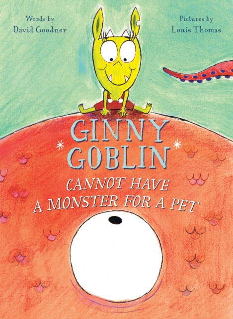 Ginny Goblin Cannot Have a Monster for a Pet, Hardback Book