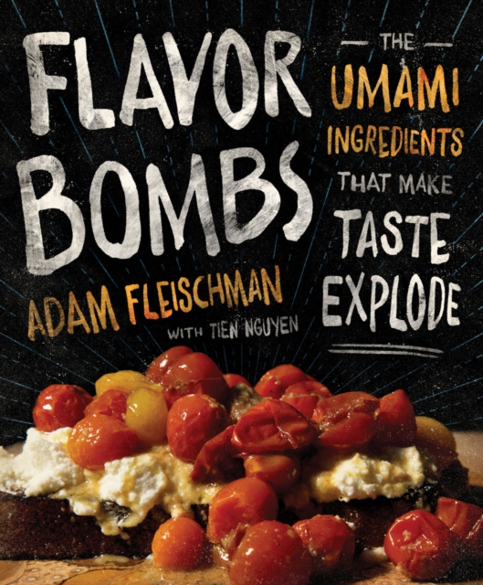 Flavor Bombs : The Umami Ingredients That Make Taste Explode, EPUB eBook