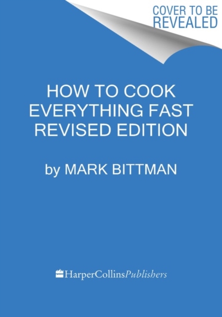 How To Cook Everything Fast Revised Edition : A Quick & Easy Cookbook, Hardback Book