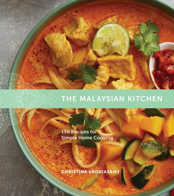 Malaysian Kitchen: 150 Recipes for Simple Home Cooking, Hardback Book