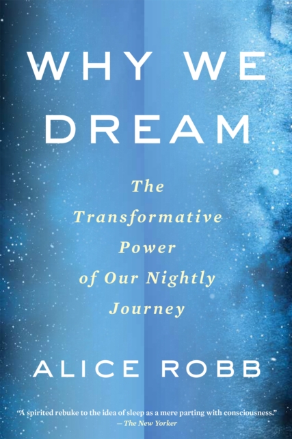 Why We Dream : The Transformative Power of Our Nightly Journey, EPUB eBook