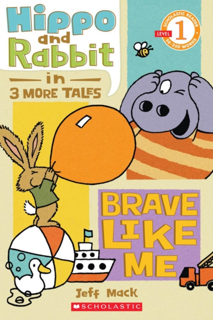 Scholastic Reader Level 1: Hippo & Rabbit in Brave Like Me (3 More Tales), Paperback Book