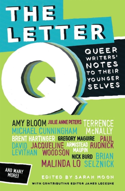 The Letter Q : Queer Writers' Notes to their Younger Selves, Paperback Book