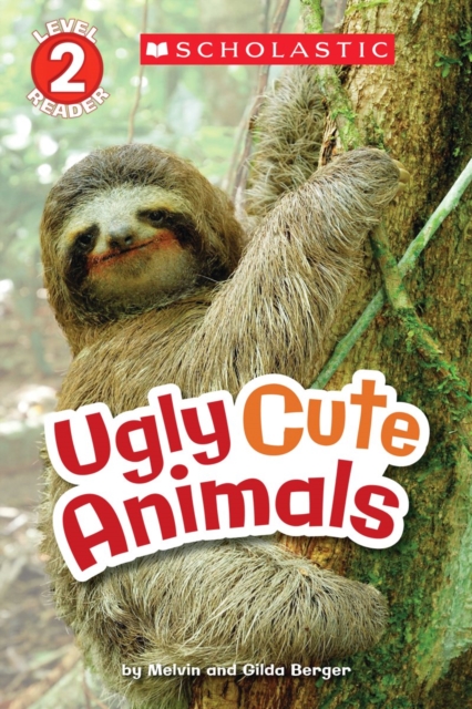 Scholastic Reader Level 2: Ugly Cute Animals, Paperback Book