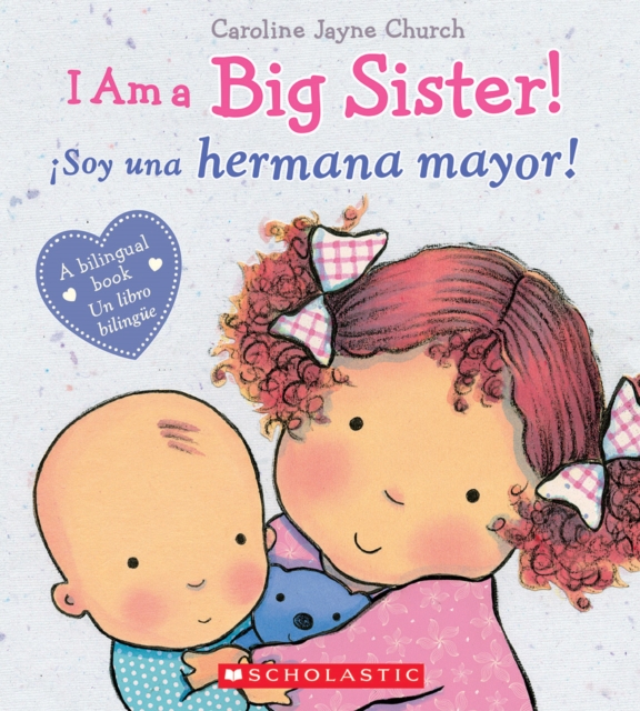 I Am a Big Sister! / iSoy una hermana mayor! (Bilingual), Hardback Book