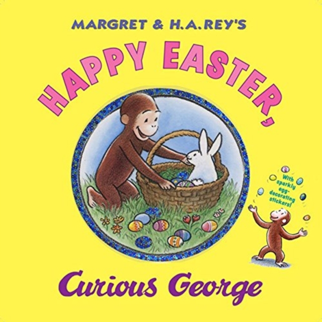 Happy Easter, Curious George : Gift Book with Egg-Decorating Stickers!: An Easter And Springtime Book For Kids, Hardback Book