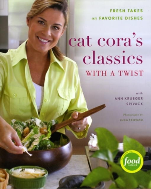 Cat Cora's Classics with a Twist : Fresh Takes on Favorite Dishes, Hardback Book