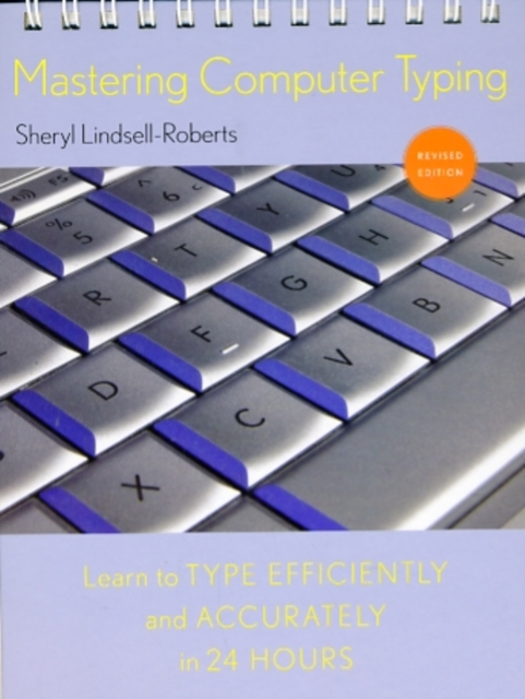 Mastering Computer Typing : Learn to Type Efficiently and Accurately in 24 Hours, Spiral bound Book