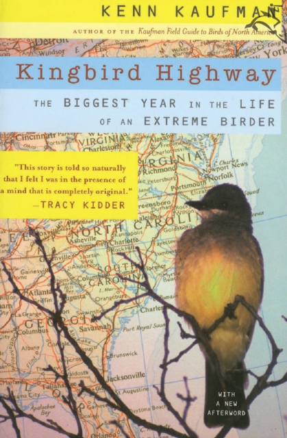 Kingbird Highway : The Biggest Year in the Life of an Extreme Birder, EPUB eBook