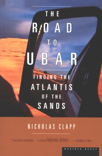 The Road to Ubar : Finding the Atlantis of the Sands, EPUB eBook