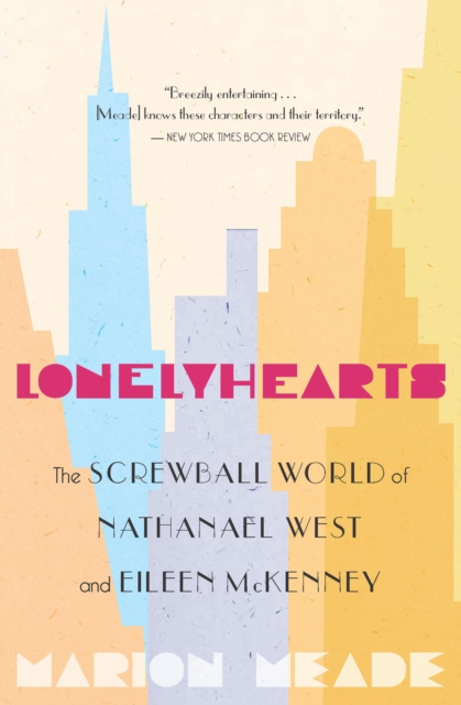Lonelyhearts : The Screwball World of Nathanael West and Eileen McKenney, EPUB eBook