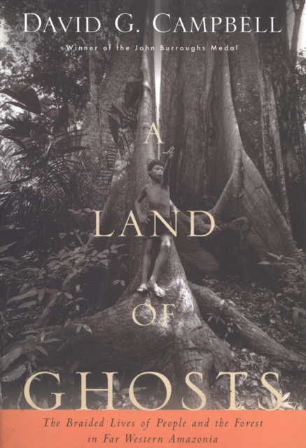 A Land of Ghosts : The Braided Lives of People and the Forest in Far Western Amazonia, EPUB eBook