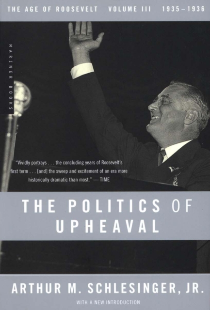 The Politics of Upheaval : The Age of Roosevelt, 1935-1936, EPUB eBook