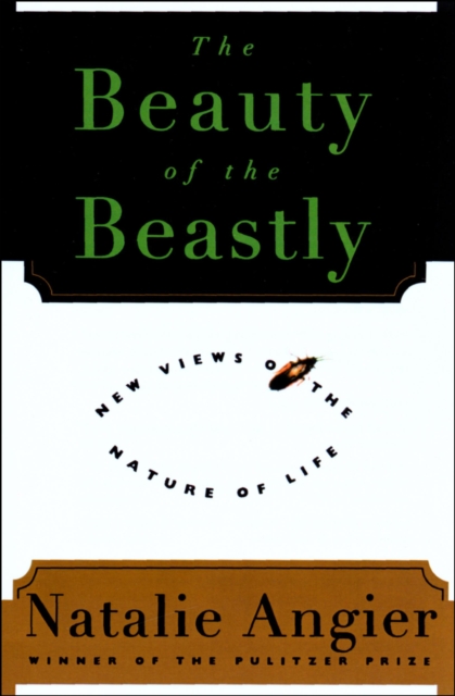 The Beauty of the Beastly : New Views on the Nature of Life, EPUB eBook