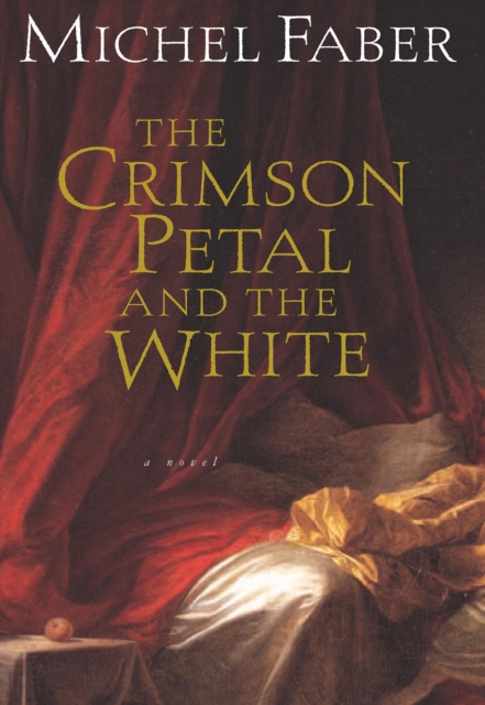The Crimson Petal and the White : A Novel, EPUB eBook
