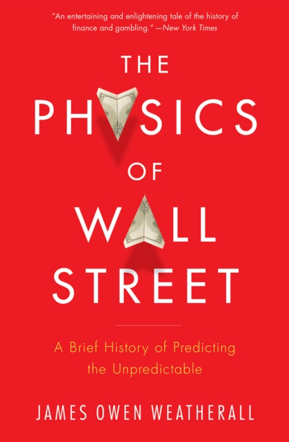 The Physics of Wall Street : A Brief History of Predicting the Unpredictable, EPUB eBook