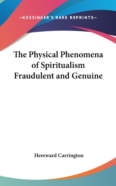 THE PHYSICAL PHENOMENA OF SPIRITUALISM F, Hardback Book
