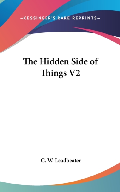 THE HIDDEN SIDE OF THINGS V2, Hardback Book