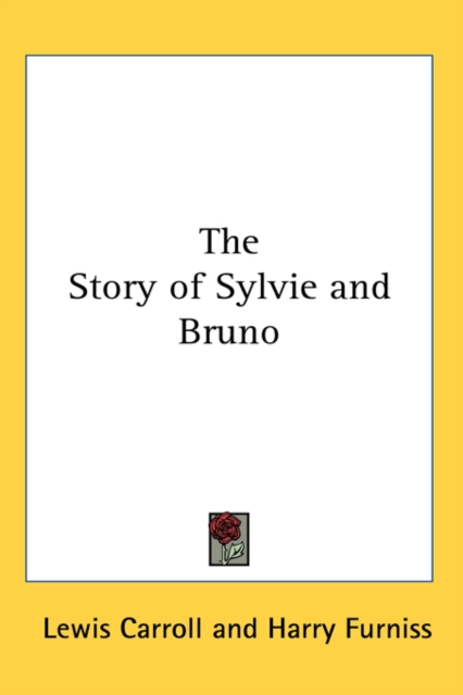 THE STORY OF SYLVIE AND BRUNO, Hardback Book