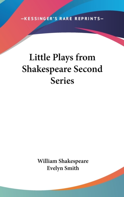 LITTLE PLAYS FROM SHAKESPEARE SECOND SER, Hardback Book