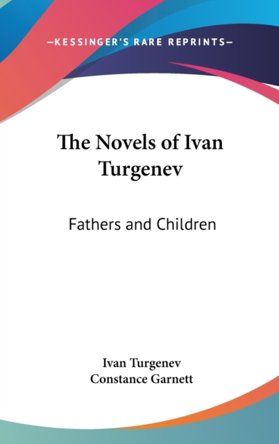 THE NOVELS OF IVAN TURGENEV: FATHERS AND, Hardback Book