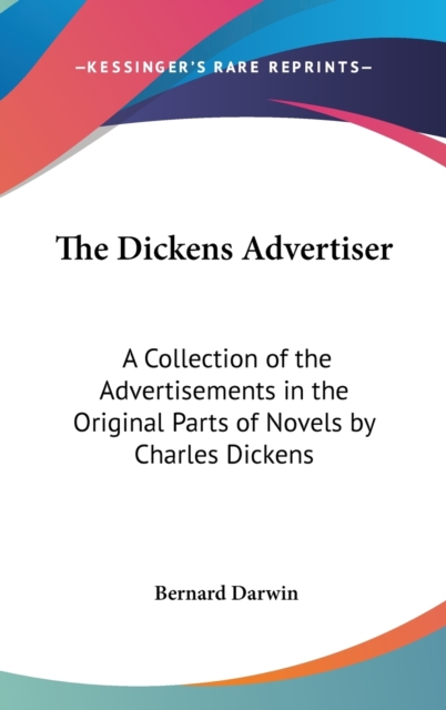 THE DICKENS ADVERTISER: A COLLECTION OF, Hardback Book
