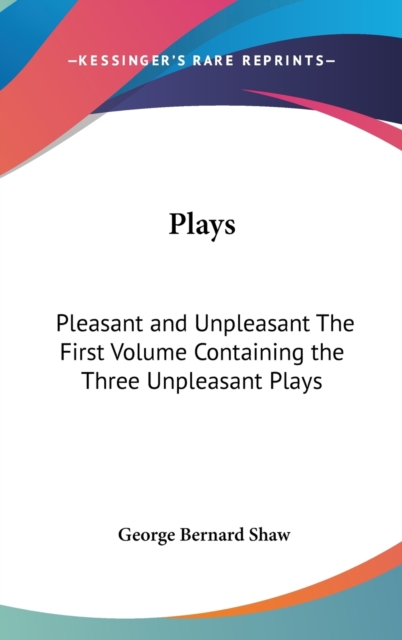 PLAYS: PLEASANT AND UNPLEASANT THE FIRST, Hardback Book