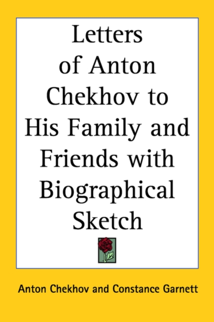 LETTERS OF ANTON CHEKHOV TO HIS FAMILY A, Hardback Book